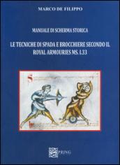 Manuale di scherma storica. Le tecniche di spada e brocchiere secondo il Royal Armouries ms. I.33
