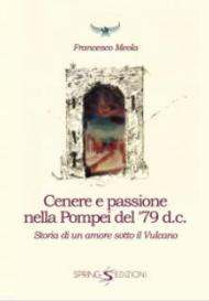 Cenere e passione nella Pompei del 79 d.C. Storia di un amore sotto il vulcano