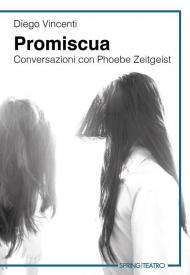 Promiscua. Conversazioni con Phoebe Zeitgeist