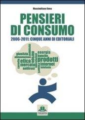 Pensieri di consumo 2006-2011. Cinque anni di editoriali