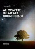 Al confine dei mondi sconosciuti