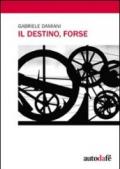 Il destino, forse