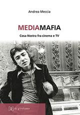 Mediamafia. Cosa Nostra fra cinema e Tv