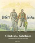 Unsere Helden. Schicksal der Gefallenen der Gemeinde Kiens des Ersten Weltkrieges. Ediz. tedesca e inglese