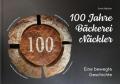 100 Jahre Bäckerei Näckler. Eine bewegte Geschichte. Ediz. illustrata