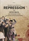 Repression. Wie Südtirol 1945-46 wieder unter das Joch gezwungen wurde. Vol. 1