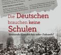 Die Deutschen brauchen keine Schulen. Südtirols Geschichte oder Zukunft?