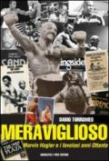 Meraviglioso. Marvin Hagler e i favolosi anni Ottanta