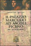 Il palazzo Marcucci ad Ascoli Piceno (dal XVI al XX secolo)