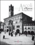 Ascoli d'epoca. Immagini della memoria. Ediz. illustrata