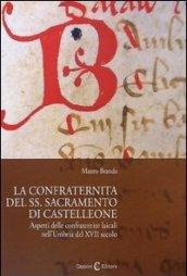 La confraternita del SS. Sacramento di Castellone. Aspetti delle confraternite laicali nell'Umbria del XVII secolo