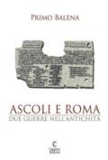Ascoli e Roma. Due guerre nell'antichità