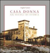 Casa Donna. XX secoli di storia