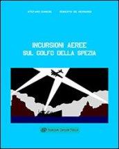 Incursioni aeree sul Golfo della Spezia