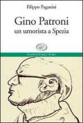 Gino Patroni. Un umorista a Spezia