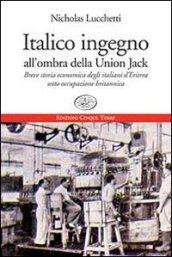 Italico ingegno all'ombra della Union Jack. Breve storia economica degli italiani d'Eritrea sotto occupazione britannica