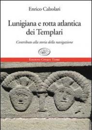 Lunigiana e rotta atlantica dei templari. Contributo alla storia della navigazione