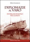 Diplomazie al varo. Intrighi politici nel golfo