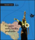 Viaggio nella Sicilia profonda