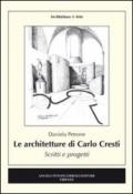 Le architetture di Carlo Cresti. Scritti e progetti