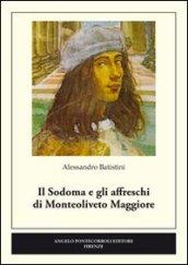 Il Sodoma e gli affreschi di Monteoliveto Maggiore. Ediz. illustrata