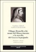 Filippo Brunelleschi, uomo del Rinascimento e la novella del grasso legnajuolo