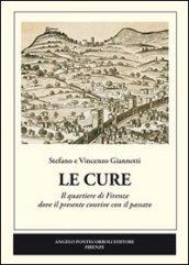 Le Cure. Il quartiere di Firenze dove il presente convive con il passato