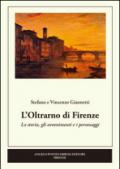 L'Oltrarno di Firenze. La storia, gli avvenimenti e i personaggi