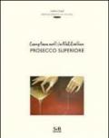 Conegliano and Valdobbiadene prosecco superiore. Ediz. inglese