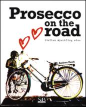 Prosecco on the road. Ediz. italiana