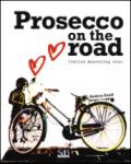Prosecco on the road. Ediz. inglese