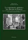 La topografia artistica del Duomo di Napoli. Dalla fondazione angioina alla «riforma» settecentesca del cardinale Giuseppe Spinelli