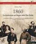 1860. Rivoluzione nel Regno delle Due Sicilie