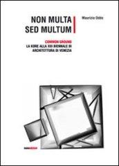 Non multa sed multum. Common ground. La Kore alla 13° Biennale di architetura di Venezia