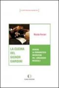 La cucina del signor Giardini ovvero la romanzesca invenzione del linguaggio musicale