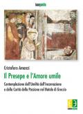 Il presepe e l'amore umile. Contemplazione dell'umiltà dell'incarnazione e della carità della passione nel natale di Greccio