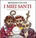 I miei santi. Interventi del Santo Padre su san Giuseppe, san Benedetto e sant'Agostino