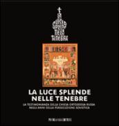 La luce splende nelle tenebre. La testimonianza della Chiesa ortodossa russa negli anni della persecuzione sovietica