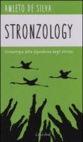 Stronzology. Gnoseologia della dipendenza dagli stronzi