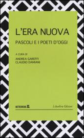 L'era nuova. Pascoli e i poeti d'oggi