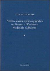 Norme, scienza e pratica giuridica tra Genova e l'Occidente medievale e moderno. Ediz. italiana e inglese