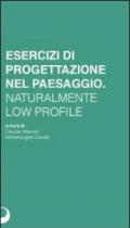 Esercizi di progettazione del paesaggio. Naturalmente low profile