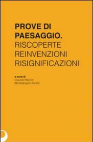 Prove di paesaggio. Riscoperte reinvenzioni risignificazioni