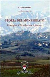 Storia del Monferrato. Le origini, il marchesato, il ducato. Con carta storica e turistica estraibile