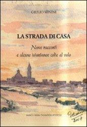 La strada di casa. Nove racconti e alcune istantanee colte al volo