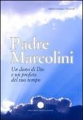 Padre Marcolini. Un dono di Dio e un profeta del suo tempo