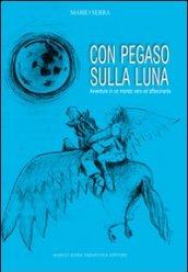 Con pegaso sulla luna. Favole di animali e cose