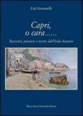 Capri, o cara... Racconti, pensieri e ricette dall'isola Azzurra
