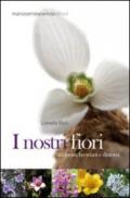 I nostri fiori dei monti bresciani e dintorni. Ediz. illustrata