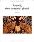 Forse là, dove danzano i girasoli